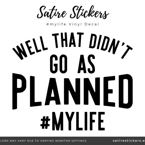Life's Little Mishaps: "Well That Didn't Go as Planned" Oracal Vinyl Decal Sticker