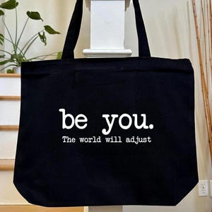 Be You The World Will Adjust Tote Bag, Inspirational Women&#39;s Bag, Positive Gift Idea Bag, Gift for Best Friends, Love Yourself Bag