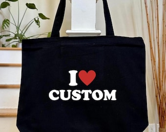 Custom Love Bag, I Love Custom Tote Bag, I Heart Custom Tote Bag, Personalize Love Bag, Custom Text Tote Bag