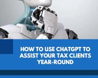 How to Use ChatGPT to Assist Your Tax Clients Year-Round