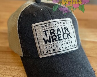 Hey There Train Wreck This Ain't Your Station Trucker Hat | Distressed Hat | Patch Hat | Ball Cap