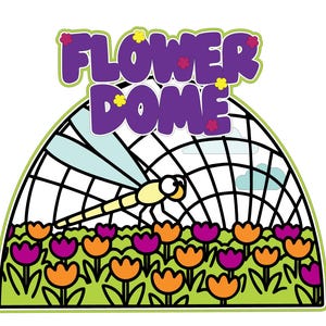 May include: A colorful illustration with the text "FLOWER DOME" in purple letters with flower accents. A dragonfly flies inside a dome-shaped structure above a field of orange and purple tulips.