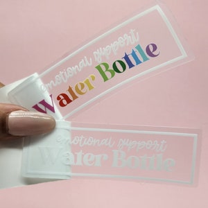 Emotional Support Water Bottle in Rainbow Clear Motivational Sticker from for Water Bottles and Hydroflask or Nalgene.