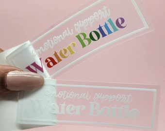 Emotional Support Water Bottle in Rainbow Clear Motivational Sticker from for Water Bottles and Hydroflask or Nalgene.