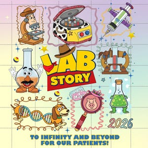 May include: A vibrant illustration featuring the words "LAB STORY" and the phrase "TO INFINITY AND BEYOND FOR OUR PATIENTS!" It showcases cartoon lab equipment and characters, such as a microscope, centrifuge, and syringe. The number "2026" is also included in the design.