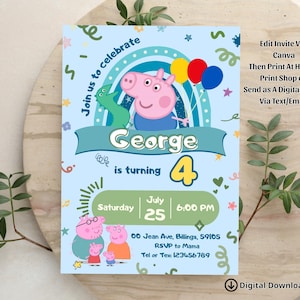 May include: A light blue birthday invitation card featuring George Pig, a rainbow, and balloons. Text includes: Join us to celebrate, George is turning 4, Saturday July 25 6:00 PM, 00 Jean Ave, Billings, 59105, RSVP to Mama, Tel or Tex: 123456789.