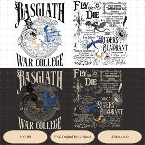 May include: Digital art featuring two designs with fantasy themes. One design has the text "BASGIATH WAR COLLEGE" with dragons. The other design has the text "FLY OR DIE" and "RIDERS QUADRANT" with dragons and other fantasy elements. The image also includes the text "300DPI", "PNG Digital Download", and "4200x4800".
