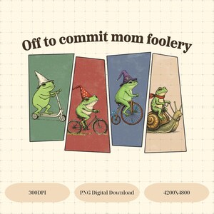 Off To Commit Mom Foolery PNG: Rolig groda Scooter Meme Clipart Mom Life png Retro Sarkastisk Humor Sublimering (Digital Nedladdning)
