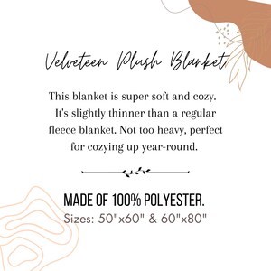 May include: A white background features the text "Velveteen Plush Blanket." The text below states the blanket is soft, cozy, and made of 100% polyester. Sizes are 50"x60" and 60"x80".