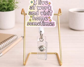 Retractable Badge Reel | Sarcastic "I Live at Work" Topper | Nurse Healthcare ID Holder