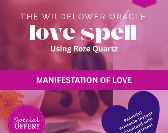 May include: A pink and purple background with the text "THE WILDFLOWER ORACLE love spell Using Roze Quartz" and "MANIFESTATION OF LOVE". A pink rose with a yellow center is in the bottom left corner. A heart-shaped graphic with the text "Beautiful Printable instant download with instructions!" is in the bottom right corner. A special offer is highlighted in the bottom left corner.