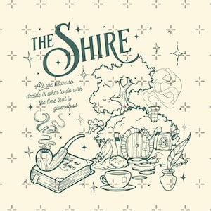 May include: An illustration of a hobbit hole with the text "The Shire" and a quote. The image features a smoking pipe, a book, a teacup, and a quill. The design is in shades of green and white on a cream background.