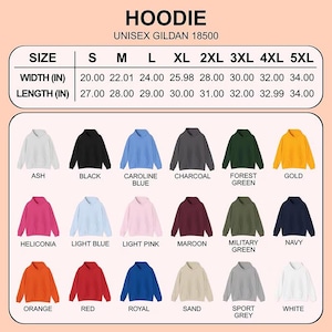 May include: A size chart for a Gildan 18500 unisex hoodie, displaying width and length measurements in inches for sizes S through 5XL. Below the chart, eighteen hoodies are shown in various colors including ash, black, blue, charcoal, green, gold, pink, maroon, navy, orange, red, sand, grey, and white.