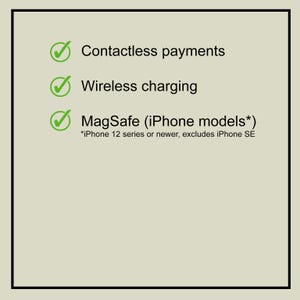 May include: A graphic with a light green background and black border. The text includes "Contactless payments", "Wireless charging", and "MagSafe (iPhone models*)". The asterisk notes "iPhone 12 series or newer, excludes iPhone SE". Each line has a green checkmark.