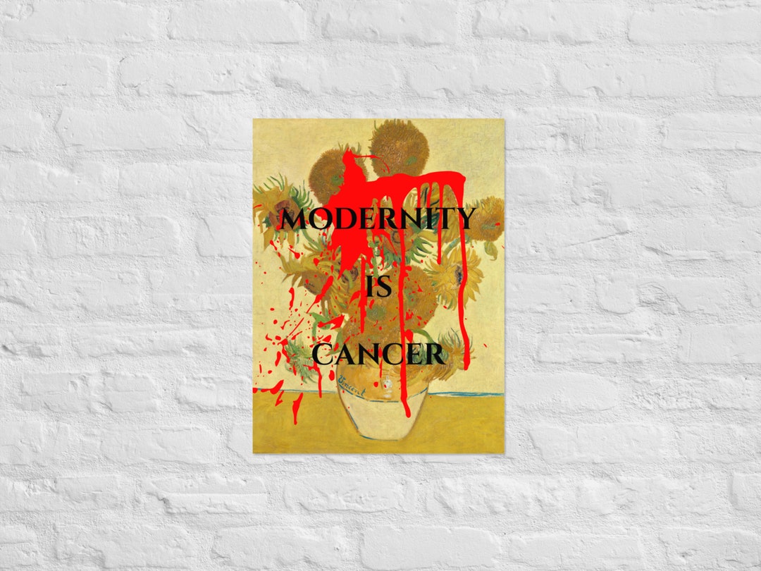 MODERNITY IS CANCER Van Gogh Sunflowers Defaced Premium Museum Etsy UK