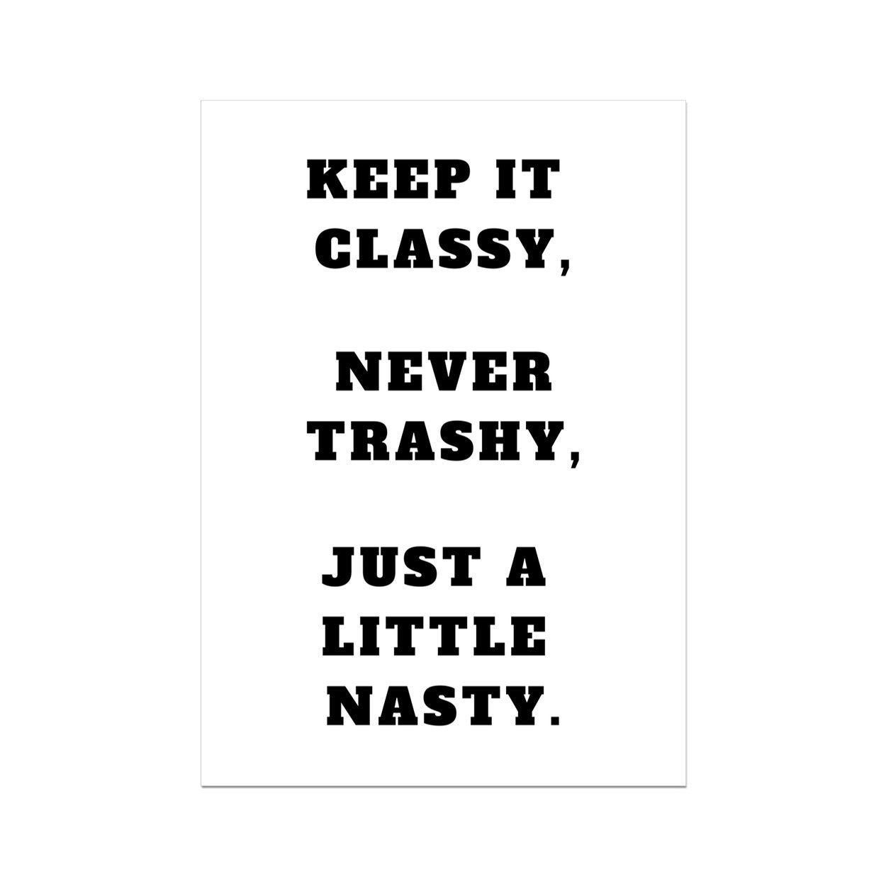 Stay Classy Not Trashy Quotes