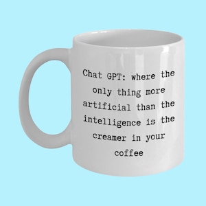 Funny Chat GPT Mug: Artificial Intelligence Gift for Techies