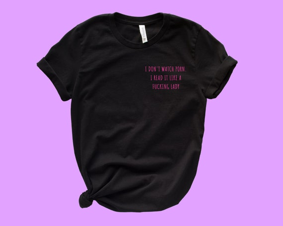 570px x 456px - I Don't Watch Porn. I Read It Like a Fucking Lady T-shirt - Etsy