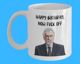 Succession Logan Roy Mug: Funny Birthday Gift