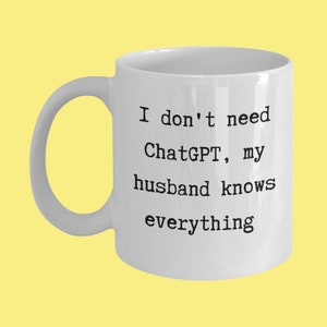 Funny Husband Knows Everything Mug - Chat GPT Gag Gift