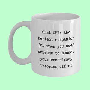 Funny Chat GPT Mug: Conspiracy Theory Companion