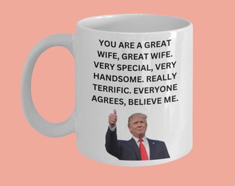 Donald Trump Mug Gifts For Great Husband - You Are A Great Truly Husband Very Special Very Handsome Really Terrific - Funny Husband Coffee Mug - Idea For Husband From Wife, Tea