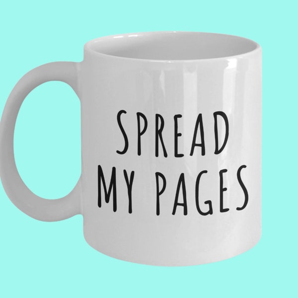 Spread My Pages Funny Coffee Mug, Gifts for Book Lover from Best Friend, Gifts for Wife, Funny Gifts for Bestie, Birthday Gift for Women Cup