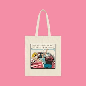 Get in Loser We're Going to Book Club Bag, Gift for Book Lover, Booktok, Cotton Canvas Tote Bag, Eco-friendly, Reusable Shopper, Sustainable