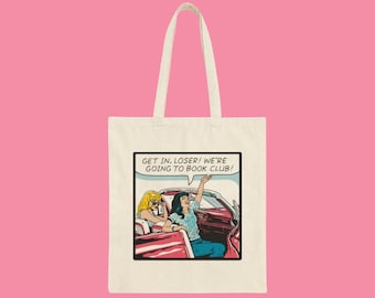 Get in Loser We're Going to Book Club Bag, Gift for Book Lover, Booktok, Cotton Canvas Tote Bag, Eco-friendly, Reusable Shopper, Sustainable