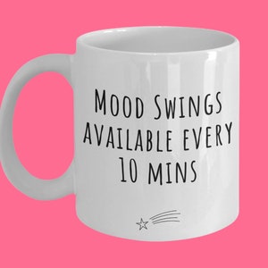 Mood Swings Available Every 10 mins Funny Coffee Mug Gift for Women, Menopause Gifts, 50th Birthday, Gift for Wife, Gift for Best Friend Cup