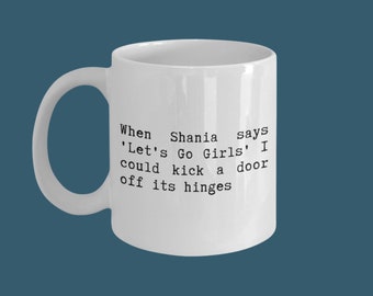 Grappige feministische mok, Shania Twain-teksten, cadeau voor haar