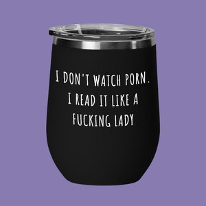 I Don't Watch Porn I Read it Like a Fucking Lady Funny Gifts for Book Lover from Best Friend Gifts for Wife, Gift for Best Friend, For Women image 1