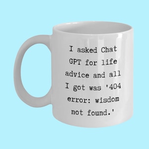 Funny Chat GPT Mug: 404 Wisdom Not Found - Gift for Techies