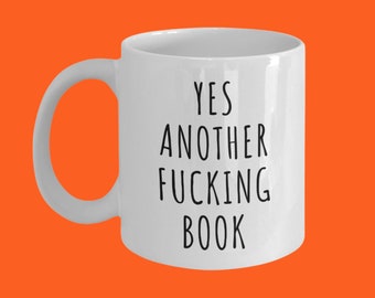 Yes, Another Fucking Book Coffee Mug, Gifts for Book Lover from Best Friend, Gifts for Wife, Funny Gifts for Bestie, Birthday Gift for Women