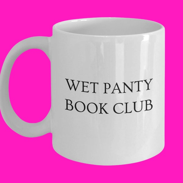 Wet Panty Book Club Coffee Mug, Gifts for Book Lover from Best Friend, Gifts for Wife, Women, Funny Gifts for Best Friend, Secret Santa, Cup