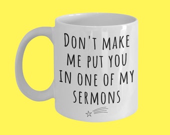 Mug prêtre drôle : « Ne m'obligez pas à vous mettre dans mes sermons »