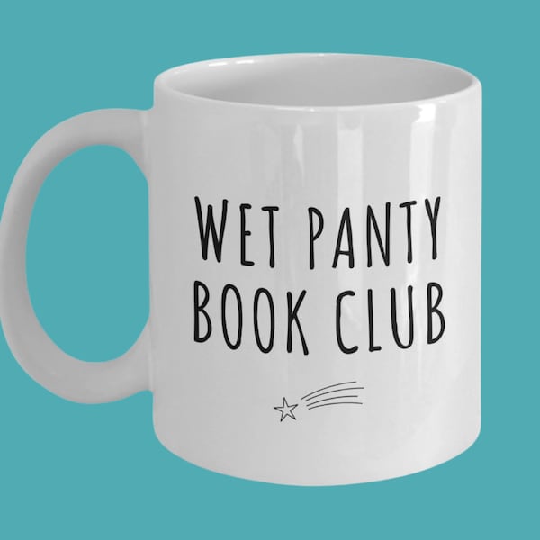 Wet Panty Book Club Coffee Mug, Gifts for Book Lover from Best Friend, Gifts for Wife, Women, Funny Gifts for Best Friend, Secret Santa, Cup