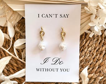 I Do Without You Bridesmaid Proposal Gift, Knot Pearl Bridesmaid Earrings, Gold Plated