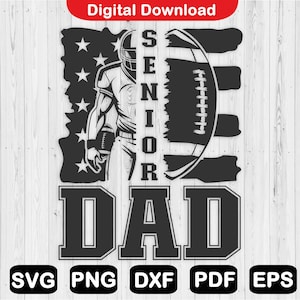 Senior Dad Svg, Football Player Svg, Football Senior Dad Shirt Svg, Fathers Day Svg, Svg Files, Clipart, Cut Files, Png Files, Eps, Dxf, Pdf