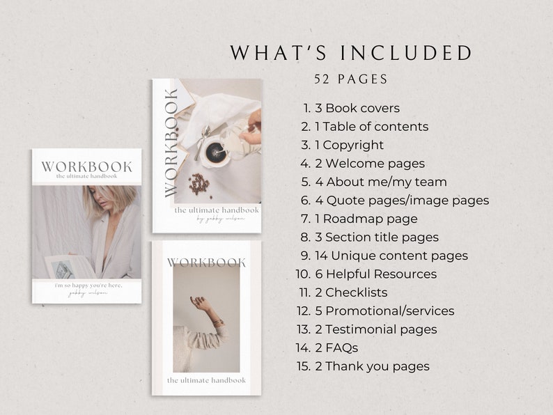 May include: A digital workbook with a beige background and the text "WORKBOOK the ultimate handbook" in black. The workbook includes 52 pages with content such as book covers, table of contents, copyright, welcome pages, about me/my team, quote pages, roadmap page, section title pages, unique content pages, helpful resources, checklists, promotional services, testimonial pages, FAQs, and thank you pages.