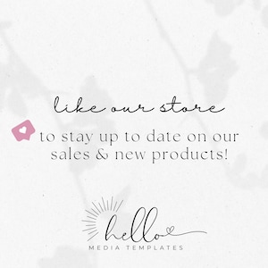 May include: Text graphic with the words "like our store" and "to stay up to date on our sales & new products!"  Below the text is a logo with the word "hello" in a handwritten font with a heart symbol. The text "MEDIA TEMPLATES" is below the logo.