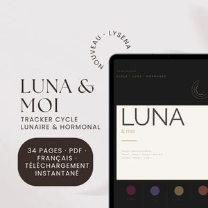 Peut inclure: Un suivi de cycle numérique de 34 pages au format PDF intitulé LUNA & MOI, affiché sur un écran de tablette. L'interface présente un design noir et crème avec le texte CYCLE, LUNE, HORMONES, LUNA & moi et quatre icônes circulaires colorées.