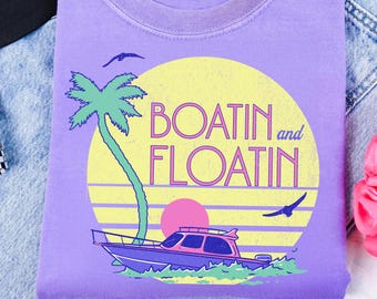 Boatin and Floatin PNG, Lake Life Summer Shirt Design, Pontoon Sublimation Design, Beach Vacation Sublimation Digital Download