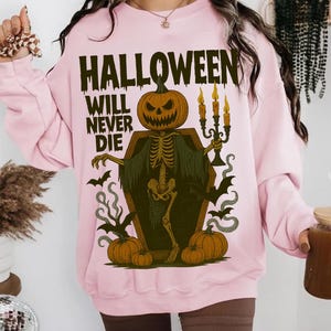 Halloween Will Never Die PNG, Horror Png, Halloween Pumpkin Png, Spooky Halloween Png, Trendy Halloween Shirt Png, Halloween Png Designs