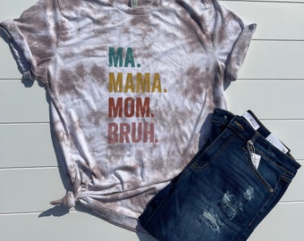 Ma shirt// mama shirt// bruh shirt // tie dyed shirt// gifts
