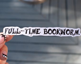Full-Time Book Worm Sticker, Book Sticker, Kindle Sticker, Book Worm Sticker, Cute Sticker, Laptop Sticker, Book Lover, Waterproof Sticker
