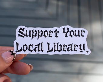 Support Your Local Library Sticker, Library Sticker, Support Local, Waterproof Sticker, Sticker, Stickers, Book Stickers, Laptop Sticker