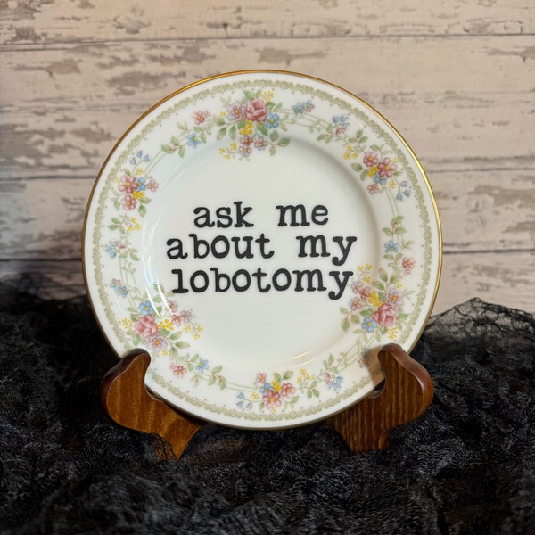 Upcycled Vintage Style Plate, Ask Me About My Lobotomy #195, Funny Plate, Barbiecore, Cottage Core, Unique Gift, Housewarming, Retro, Styled