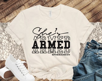 She's Armed Ephesians Shirt | Christian Clothing | Religious Gifts | Faith Shirt | Christian T-Shirt | Christian Gift | Ephesians | Minimal