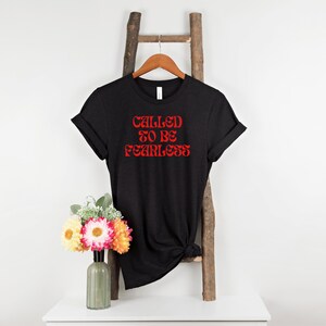 Called to Be Fearless Shirt | Christian Tee | Christian Clothing | Religious | Faith | Christian Shirt | Christian Gift | Worship Shirts
